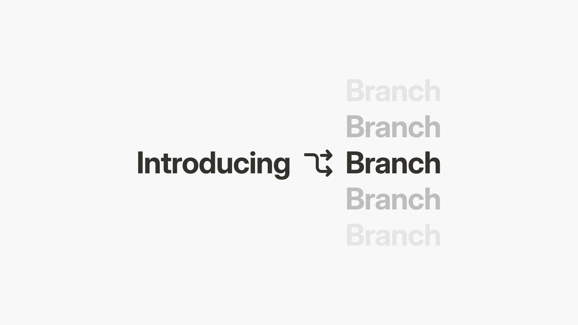 Introducing Branch